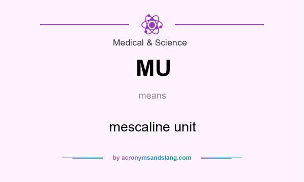 What does MU mean? It stands for mescaline unit