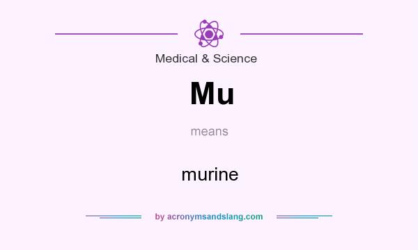 What does Mu mean? It stands for murine
