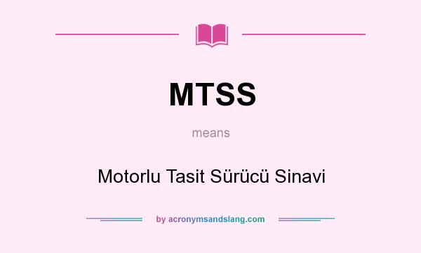 What does MTSS mean? It stands for Motorlu Tasit Sürücü Sinavi
