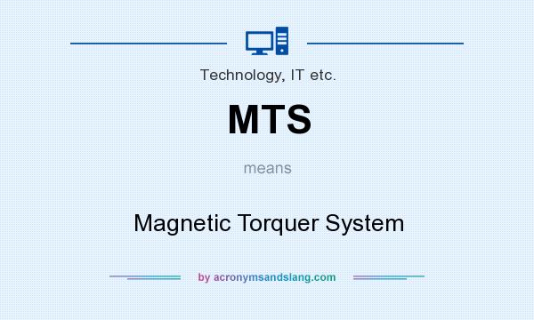 What does MTS mean? It stands for Magnetic Torquer System