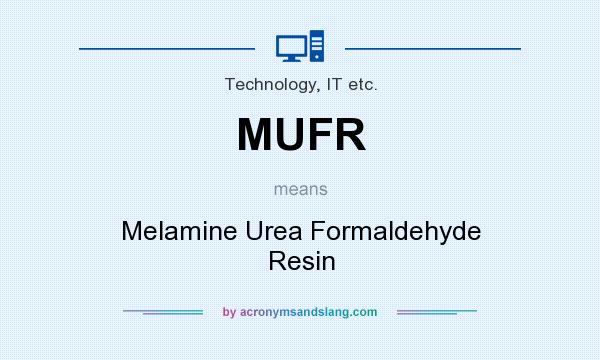 What does MUFR mean? It stands for Melamine Urea Formaldehyde Resin
