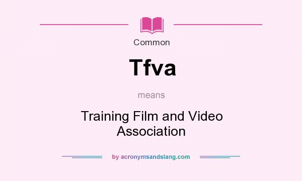 What does Tfva mean? It stands for Training Film and Video Association