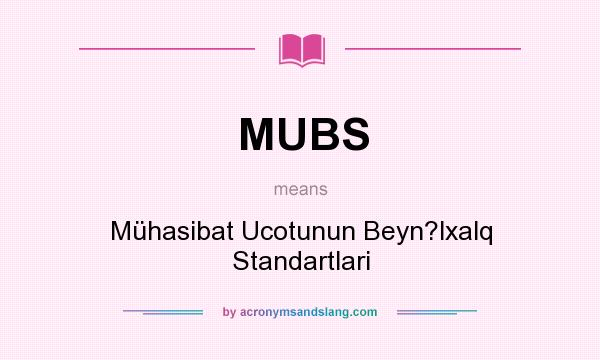 What does MUBS mean? It stands for Mühasibat Ucotunun Beyn?lxalq Standartlari