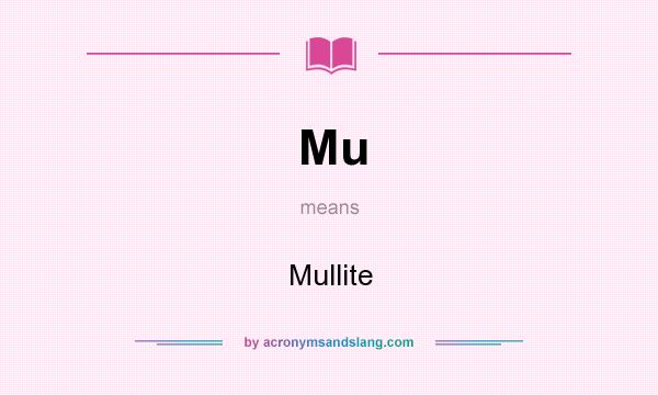 What does Mu mean? It stands for Mullite