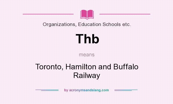 What does Thb mean? It stands for Toronto, Hamilton and Buffalo Railway