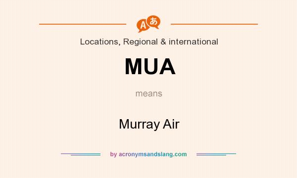What does MUA mean? It stands for Murray Air