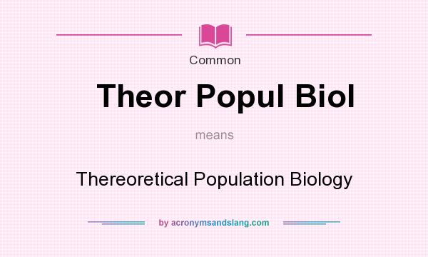 What does Theor Popul Biol mean? It stands for Thereoretical Population Biology