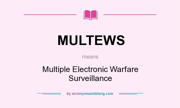 What does MULTEWS mean? It stands for Multiple Electronic Warfare Surveillance