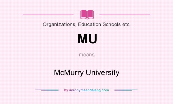 What does MU mean? It stands for McMurry University