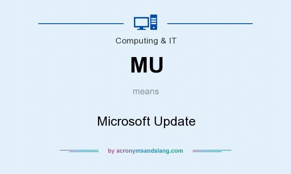 What does MU mean? It stands for Microsoft Update