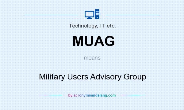 What does MUAG mean? It stands for Military Users Advisory Group