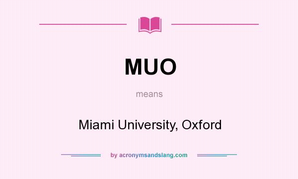 What does MUO mean? It stands for Miami University, Oxford