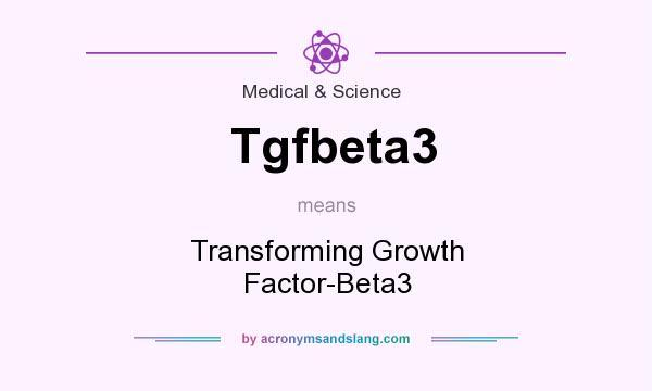What does Tgfbeta3 mean? It stands for Transforming Growth Factor-Beta3