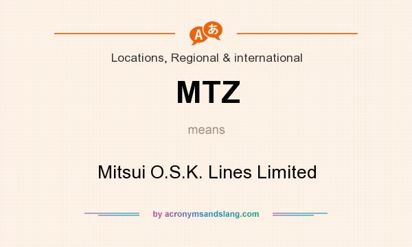 What does MTZ mean? It stands for Mitsui O.S.K. Lines Limited