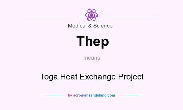 What does Thep mean? It stands for Toga Heat Exchange Project