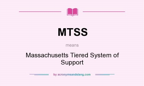 What does MTSS mean? It stands for Massachusetts Tiered System of Support