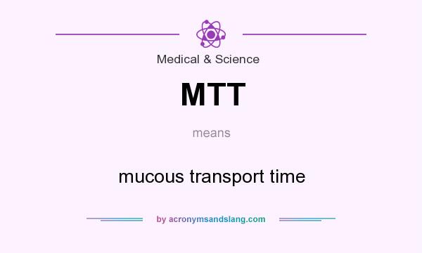 What does MTT mean? It stands for mucous transport time