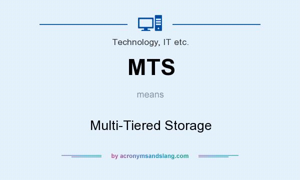 What does MTS mean? It stands for Multi-Tiered Storage