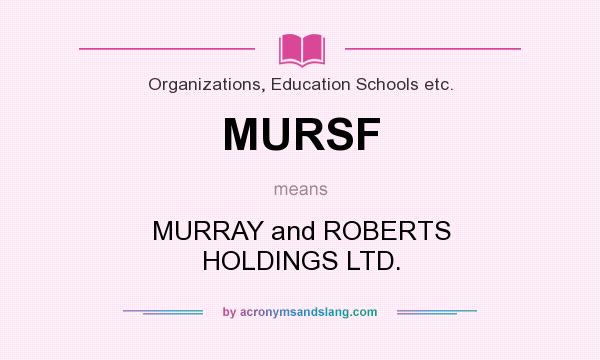 What does MURSF mean? It stands for MURRAY and ROBERTS HOLDINGS LTD.