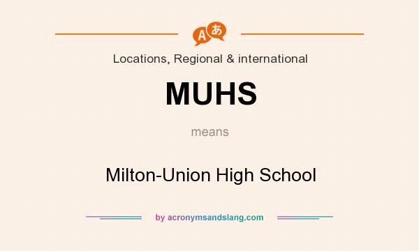 What does MUHS mean? It stands for Milton-Union High School