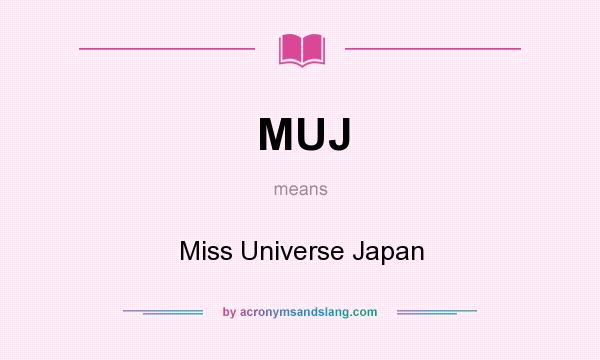 What does MUJ mean? It stands for Miss Universe Japan