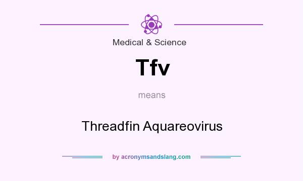 What does Tfv mean? It stands for Threadfin Aquareovirus