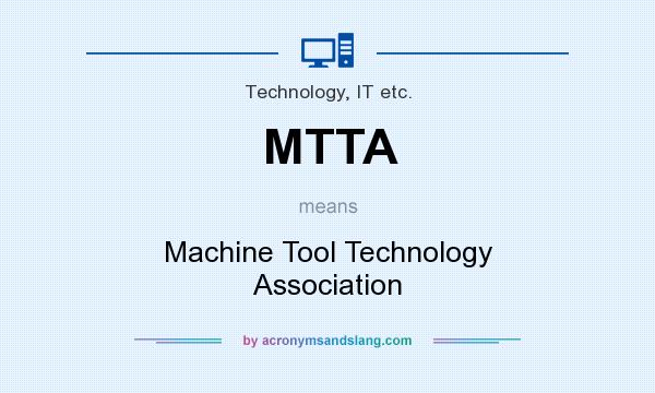 What does MTTA mean? It stands for Machine Tool Technology Association
