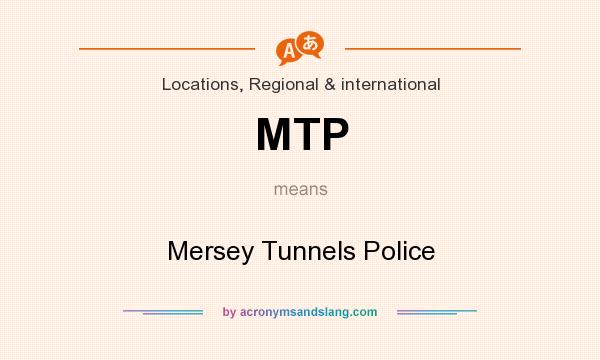 What does MTP mean? It stands for Mersey Tunnels Police