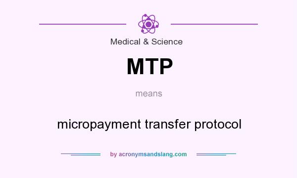 What does MTP mean? It stands for micropayment transfer protocol