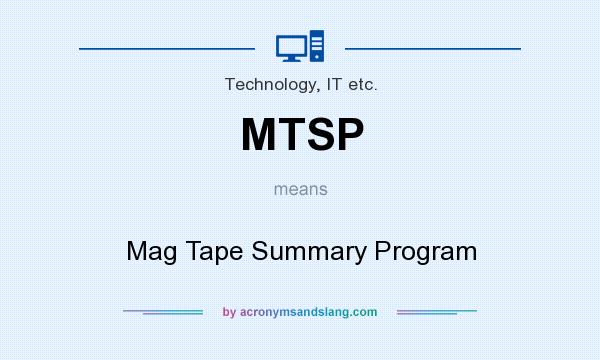What does MTSP mean? It stands for Mag Tape Summary Program