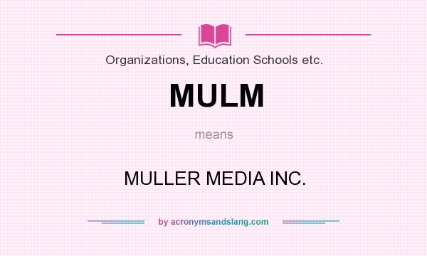 What does MULM mean? It stands for MULLER MEDIA INC.