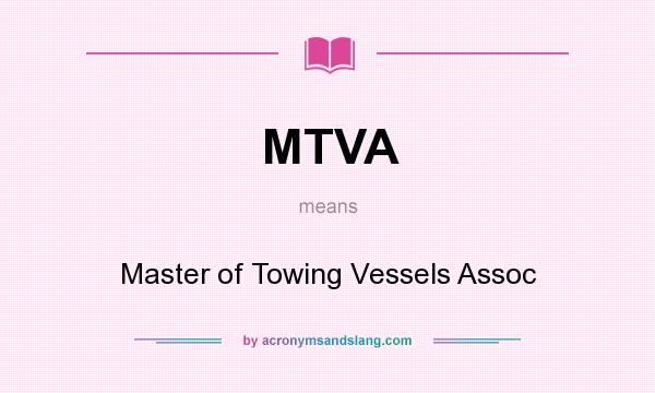 What does MTVA mean? It stands for Master of Towing Vessels Assoc
