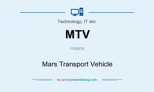 What does MTV mean? It stands for Mars Transport Vehicle