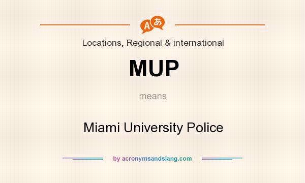 What does MUP mean? It stands for Miami University Police