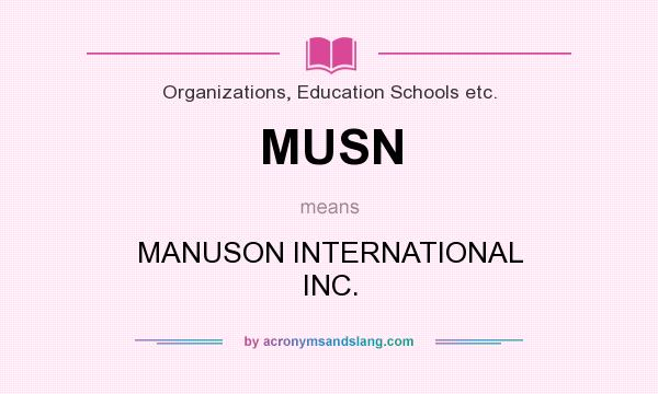 What does MUSN mean? It stands for MANUSON INTERNATIONAL INC.