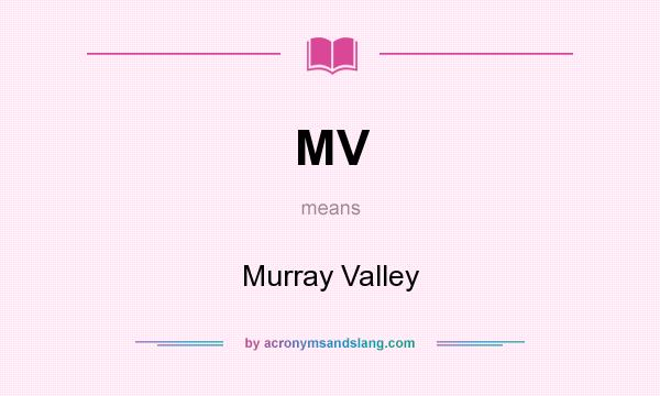 What does MV mean? It stands for Murray Valley