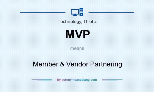 What does MVP mean? It stands for Member & Vendor Partnering