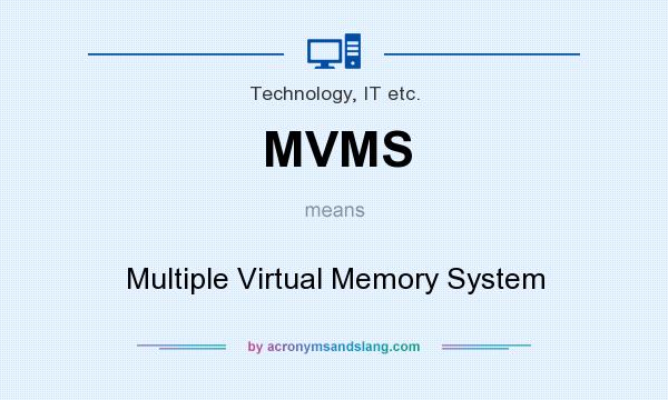 What does MVMS mean? It stands for Multiple Virtual Memory System