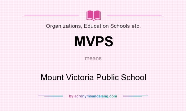 What does MVPS mean? It stands for Mount Victoria Public School