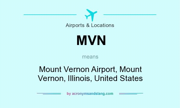 What does MVN mean? It stands for Mount Vernon Airport, Mount Vernon, Illinois, United States