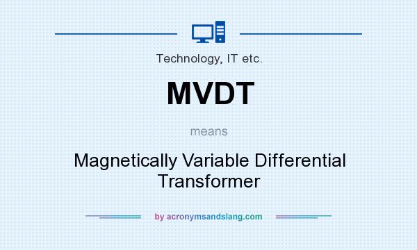 What does MVDT mean? It stands for Magnetically Variable Differential Transformer
