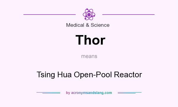 What does Thor mean? It stands for Tsing Hua Open-Pool Reactor