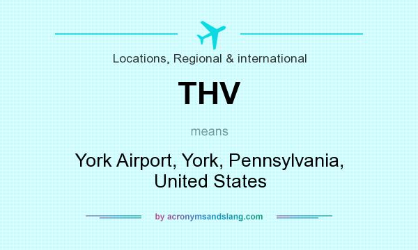 What does THV mean? It stands for York Airport, York, Pennsylvania, United States