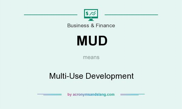 What does MUD mean? It stands for Multi-Use Development