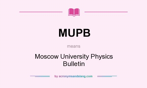 What does MUPB mean? It stands for Moscow University Physics Bulletin