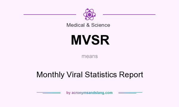 What does MVSR mean? It stands for Monthly Viral Statistics Report