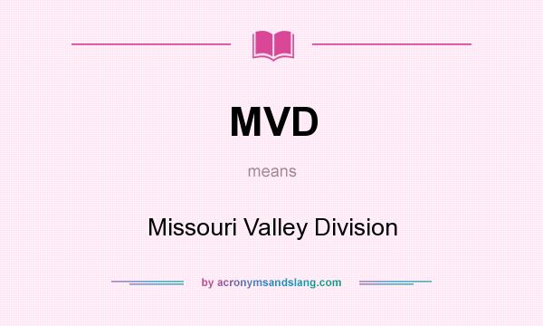 What does MVD mean? It stands for Missouri Valley Division