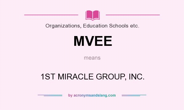 What does MVEE mean? It stands for 1ST MIRACLE GROUP, INC.