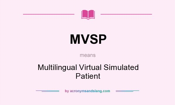 What does MVSP mean? It stands for Multilingual Virtual Simulated Patient
