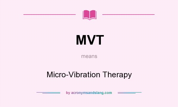 What does MVT mean? It stands for Micro-Vibration Therapy
